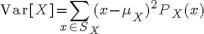 $\text{Var}[X]=\sum_{x\in S_X} (x-\mu_X)^2 P_X(x)$